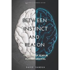 (영문도서) Between Instinct and Reason: The Role of Fear in Human Survival Paperback, Independently Published, English, 9798324654313