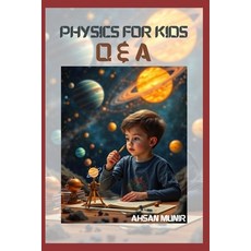 (영문도서)Physics for Kids: Q & A Paperback, Independently Published, English, 9798288753367