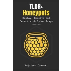 (영문도서)TLDR+ Honeypots: Deploy Deceive and Detect with Cyber Traps Paperback, Independently Published, English, 9798241494948