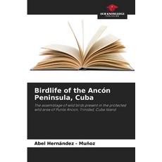 (영문도서)Birdlife of the Ancón Peninsula Cuba Paperback, Our Knowledge Publishing, English, 9786630076417 Our Knowledge Publishing, English, 9786630076417