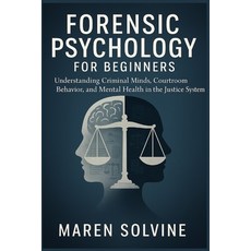 (영문도서)Forensic Psychology for Beginners: Understanding Criminal Minds Courtroom Behav... Paperback, Independently Published, English, 9798289969743