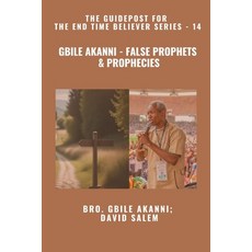 (영문도서)Gbile Akanni - False Prophets & Prophecies - The Guidepost For the End Time Beli... Paperback, Zacharias Godseagle and God, English, 9798349673771