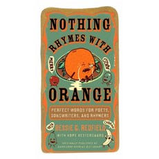 (영문도서) Nothing Rhymes with Orange: Perfect Words for Poets Songwriters and Rhymers Paperback, Tarcherperigee, English, 9780399534652