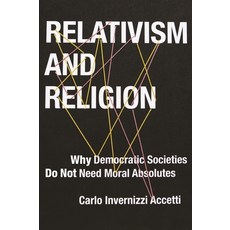 (영문도서) Relativism and Religion: Why Democratic Societies Do Not Need Moral Absolutes Hardcover, Columbia University Press, English, 9780231170789