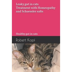 (영문도서)Leaky gut in cats - Treatment with Homeopathy and Schuessler salts: Healthy gut... Paperback, Independently Published, English, 9798279326808