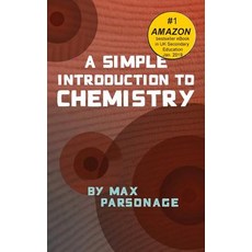 A Simple Introduction to Chemistry Paperback, Max Parsonage