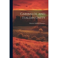(영문도서) Garibaldi and Italian Unity Paperback, Legare Street Press, English, 9781022096493