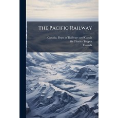 (영문도서)The Pacific Railway: Speech Delivered In The House Of Commons - Session 1880-1 Paperback, Nabu Press, English, 9781179557045