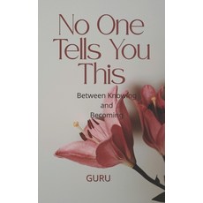 (영문도서)No One Tells You This: Between Knowing and Becoming Paperback, Independently Published, English, 9798242510029