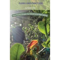 (영문도서) Flora and Function: How Plants Shape Our World and Well-being Paperback, Juniper Hill, English, 9798348188757