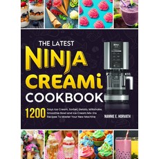 (영문도서) The Latest Ninja Creami Cookbook: 1200 Days Ice Cream Sorbet Gelato Milkshake Smoothie Bo... Hardcover, Frankie Walker, English, 9781805381358