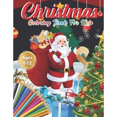 Christmas Coloring Book for Kids Ages 8-12: Cute Children's Christmas Gift or Present for Toddlers &... Paperback, Independently Published, English, 9798550606230