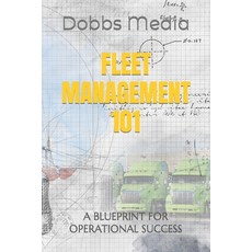 (영문도서) Fleet Management 101: A Blueprint for Operational Success Paperback, Independently Published, English, 9798861139489