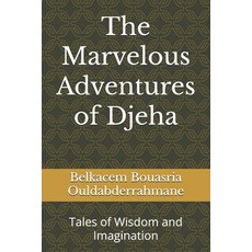 (영문도서) The Marvelous Adventures of Djeha: Tales of Wisdom and Imagination Paperback, Independently Published, English, 9798333419613