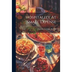 (영문도서) Hospitality At Small Expense Paperback, Legare Street Press, English, 9781021768605