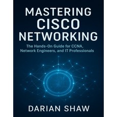 (영문도서)Mastering Cisco Networking: The Hands-On Guide for CCNA Network Engineers and... Paperback, Independently Published, English, 9798267457934