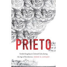 (英文書)Prieto： Yorùbá Kingship in Colonial Cuba during the Age of Revolutions 平裝版, 北卡羅來纳大學..., 英文