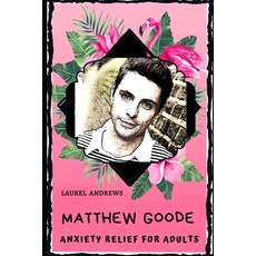 Matthew Goode Anxiety Relief for Adults: Effective Stress Relief and Anxiety Therapy Coloring Book Paperback, Independently Published