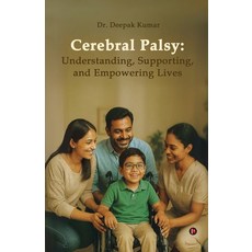 (영문도서)Cerebral Palsy: Understanding Supporting and Empowering Lives Paperback, Notion Press, English, 9798900547305