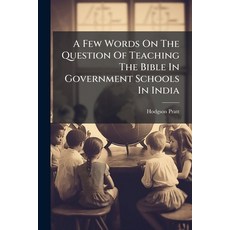 (英文圖書)A Few Words On The Question Of Teaching The Bible In Government Schools In India 平裝版, Nabu Press, 英文