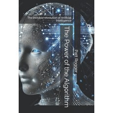 (英文圖書)The Power of the Algorithm: The invisible revolution of Artificial Intelligence 平裝版, Independently Published, English