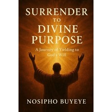 (英文圖書)Surrender to Divine Purpose: A Journey of Yielding to God's Will 平裝版, Independently Published, 英文