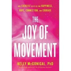 The Joy of Movement:How Exercise Helps Us Find Happiness Hope Connection and Courage, Avery Publishing Group