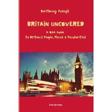(英文圖書)Britain Uncovered: A Q&A Guide to Britain's People Places & Peculiarities 平裝版, Independently Published, English