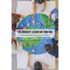 The Diversity Lesson For Your Kids: Interesting and Amazing Things For Your Kids To Discover: Divers... Paperback, Independently Published, English, 9798734381403