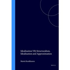 (영문도서)Idealization VII: Structuralism Idealization and Approximation Paperback, Brill, English, 9789051838060