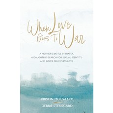 (영문도서)When Love Goes To War: A mother's battle in prayer a daughter's search for sexu... Paperback, Independently Published, English, 9798264514036