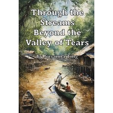 (英文圖書)Through the Streams Beyond the Valley of Tears: The True Story of an Ordinary Ma... 平裝版, Independently Published, 英文