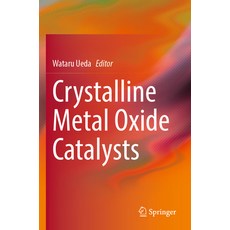 (영문도서) Crystalline Metal Oxide Catalysts Paperback, Springer, English, 9789811950155
