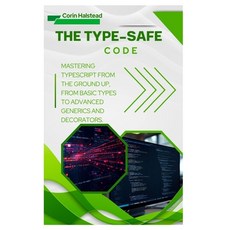 (英文圖書)The Type-Safe Code: Mastering TypeScript from the Ground Up from Basic Types to... 平裝版, Independently Published, 英文