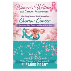 (영문도서)Women's Wellness And Cancer Awareness: What Every Woman Should Know About Ovaria... Paperback, Independently Published, English, 9798258267481