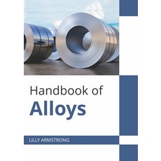(영문도서) Handbook of Alloys Hardcover, Willford Press, English, 9781647283452