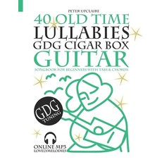 (영문도서) 40 Old Time Lullabies - GDG CIGAR BOX GUITAR - Songbook for Beginners with Tabs and Chords Paperback, Independently Published, English, 9798785896291
