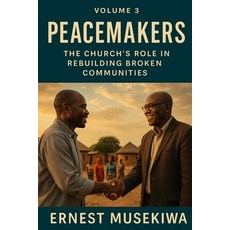 (영문도서)Peacemakers: The Church's Role in Rebuilding Broken Communities Paperback, Independently Published, English, 9798276286891