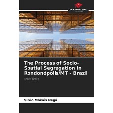 (英文圖書)The Process of Socio-Spatial Segregation in Rondonópolis/MT - Brazil 平裝版, Our Knowledge Publishing, 英文