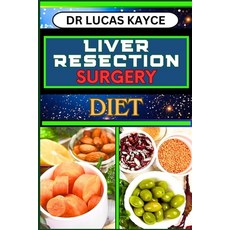 (영문도서) Liver Resection Surgery Diet: Empowering Your Healing Journey And Optimizing Recovery For Liv... Paperback, Independently Published, English, 9798878991674