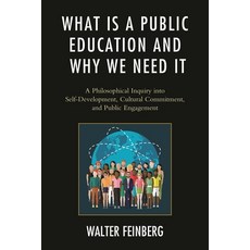 (영문도서)What Is a Public Education and Why We Need It: A Philosophical Inquiry into Self... Paperback, Lexington Books, English, 9781498517249