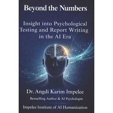 (영문도서)Beyond the Numbers: Psychological Testing and Report Writing in the AI Era Paperback, Impelee Institute of AI Hum..., English, 9798994368107