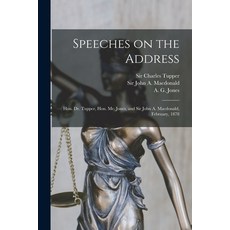 (영문도서) Speeches on the Address [microform]: Hon. Dr. Tupper Hon. Mr. Jones and Sir John A. Macdona... Paperback, Legare Street Press, English, 9781014884510