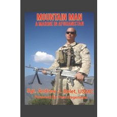 (영문도서) Mountain Man: A Marine In Afghanistan: The War Chronicles Volume 1 Paperback, Independently Published, English, 9798387172014