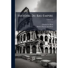(外文書)Histoire Du Bas-Empire; Volume 12 Paperback, Nabu Press, English