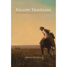 Fellow Travelers: How Road Stories Shaped the Idea of the Americas Hardcover, University of Virginia Press, English, 9780813946078