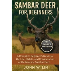 (영문도서)Sambar Deer for Beginners: A Complete Beginner's Guide to the Life Habits and... Paperback, Independently Published, English, 9798267002219