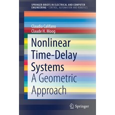 (영문도서) Nonlinear Time-Delay Systems: A Geometric Approach Paperback, Springer, English, 9783030720254