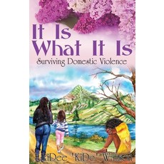 (영문도서) It Is What It Is: Surviving Domestic Violence Paperback, Independently Published, English, 9798544194934