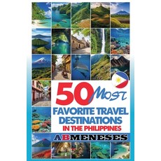 (영문도서) 50 Most Favorite Travel Destinations in the Philippines Paperback, AB Meneses, English, 9786210617092